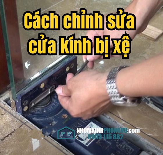 Cách sửa cửa kính thủy lực bị xệ