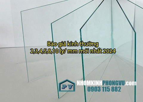 Báo giá kính thường 2,3,4,5,8,10 ly/ mm mới nhất 2024